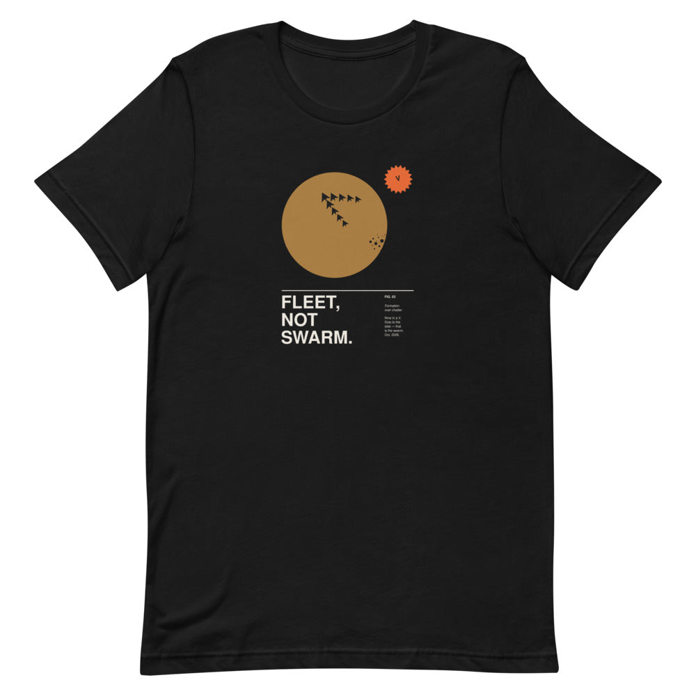 FLEET, NOT SWARM. black tee, flat front